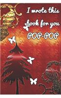 I wrote this book for you POP-POP