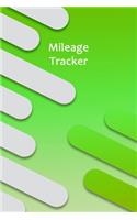 Mileage Tracker: Mileage Log & Record Book: Notebook For Business or Personal - Tracking Your Daily Miles.