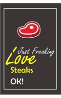 I Just Freaking Love Steaks, OK !