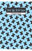 Shit My Kid Says A Parents's Journal
