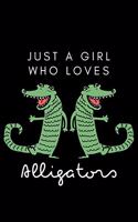 Just a Girl Who Loves Alligators: Blank Lined Journal Notebook, Funny Alligators Notebook journal for Alligators lovers