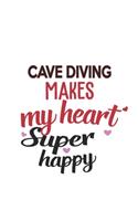 Cave Diving Makes My Heart Super Happy Cave Diving Lovers Cave Diving Obsessed Notebook A beautiful