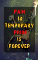 Pain Is Temporary, Pride Is Forever