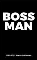 BOSS MAN - 2020-2022 Monthly Planner for Professionals, Executives, and Entrepreneurs