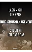 Lass mich! Ich habe Tourismusmanagement studiert. Ich darf das - Notizbuch