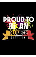 Proud to be an plumber citizen: Notebook - Journal - Diary - 110 Lined pages - 6 x 9 in - 15.24 x 22.86 cm - Doodle Book - Funny Great Gift