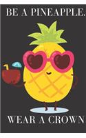 Be A Pineapple. Wear A Crown.
