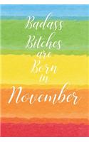 Badass Bitches are Born in November: Cute Funny Journal / Notebook / Diary Gift for Women, Perfect Birthday Card Alternative For Coworker or Friend (Blank Line 110 pages)