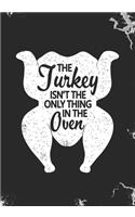 The Turkey isn't the Only Thing in the Oven: Blank Lined Journal Notebook for Expecting Mom's, Pregnancy announcement Thanksgiving Turkey day gift, Gifts for First Time Mommy's and Family Thank