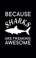 Because Sharks Are Freaking Awesome: Blank Lined Journal Notebook, 6" x 9", shark journal, shark notebook, Ruled, Writing Book, Notebook for shark lovers, Shark Day Gifts