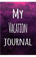 My Vacation Journal: The perfect way to record your hobby - 6x9 119 page lined journal!