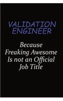 Validation Engineer Because Freaking Awesome Is Not An Official Job Title
