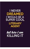 I Never Dreamed I Would Be A Super cool Literary Agent But Here I Am Killing It