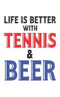 Life is better with tennis and beer: Calendar, weekly planner, diary, notebook, book 105 pages in softcover. One week on one double page. For all appointments, notes and tasks that you 