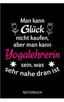 Man kann Glück nicht kaufen, aber man kann Yogalehrerin sein, was sehr nahe dran ist