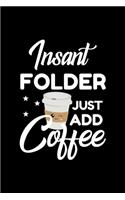 Insant Folder Just Add Coffee