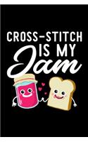 Cross Stitch Is My Jam
