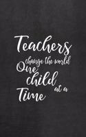 Teachers Change The World One Child At A Time