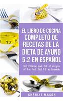 El Libro de Cocina Completo de Recetas de la Dieta de Ayuno 5: 2 En Espan&#771;ol/ THE KITCHEN BOOK FULL OF RECIPES OF THE FAST DIET 5: 2 in Spanish
