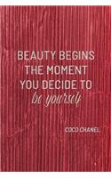 Beauty Begins the Moment You Decide to Be Yourself