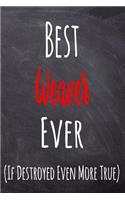 Best Weaver Ever (If Destroyed Even More True): The perfect gift for the professional in your life - Funny 119 page lined journal!