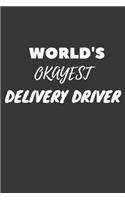 World's Okayest Delivery Driver Notebook: Lined Journal, 120 Pages, 6 x 9, Funny Dream Job, Starting New Career Gag Gift Journal Matte Finish