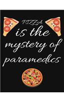 PIZZA is the mystery of paramedics: Planner, Journal, Notebook, Composition book for men, women and teen. Travel planner & vacation journal