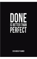 Done Is Better Than Perfect 2018 Weekly Planner: Entrepreneur's Dairy, Week Per Page, 8.5 x 11"