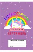 Unicorns Are Born in September: Unicorn Month, 100 Blank Lined Page Softcover Journal, Wide Ruled Composition Notebook, 6x9 Design Cover Note Book