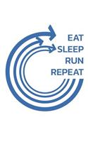 Eat Sleep Run Repeat: Notebook Journal Diary 110 Lined Pages