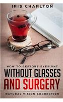 How To Restore Eyesight Without Glasses And Surgery: Natural Vision Correction