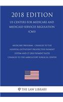 Medicare Program - Changes to the Hospital Outpatient Prospective Payment System and CY 2010 Payment Rates - Changes to the Ambulatory Surgical Center (US Centers for Medicare and Medicaid Services Regulation) (CMS) (2018 Edition)