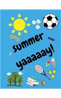 Summer Yaaaaay!