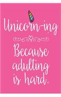 Unicorn-ing Because Adulting Is Hard.