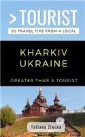 Greater Than a Tourist- Kharkiv Ukraine