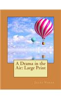 A Drama in the Air: Large Print