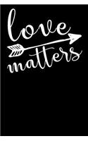 Love Matters: Inspirational, Calligraphy Cover - 6x9 - Blank Lined Journal Notebook - Great Gift Under 10 for Women (Composition Book, 120 Pages, 6x9 Inches)