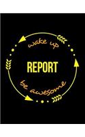 Wake Up Report Be Awesome Gift Notebook for a Journalist, Wide Ruled Journal
