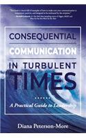 Consequential Communication in Turbulent Times