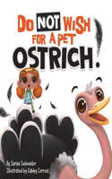 Do Not Wish For A Pet Ostrich!