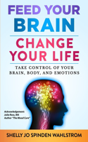 Feed Your Brain Change Your Life