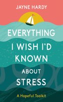 Everything I Wish I'd Known About Stress