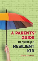 Parents' Guide to raising a Resilient Kid