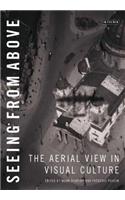 Seeing from Above: The Aerial View in Visual Culture