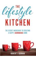 The Lifestyle Kitchen: The Secret Ingredient to Creating a Happy, Harmonious Home