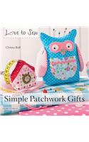 Love to Sew: Simple Patchwork Gifts: (Love to Sew)