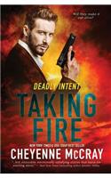 Taking Fire: (3 Deadly Intent)