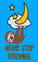 Never Stop Dreaming Smiling Sloth Notebook Journal 150 College Ruled Pages 8.5 X 11