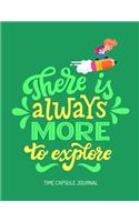 There Is Always More to Explore Time Capsule Journal
