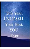 This Year Unleash Your BEST. YOU. EVER.
